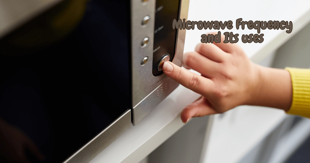 Microwave Frequency and Its Uses